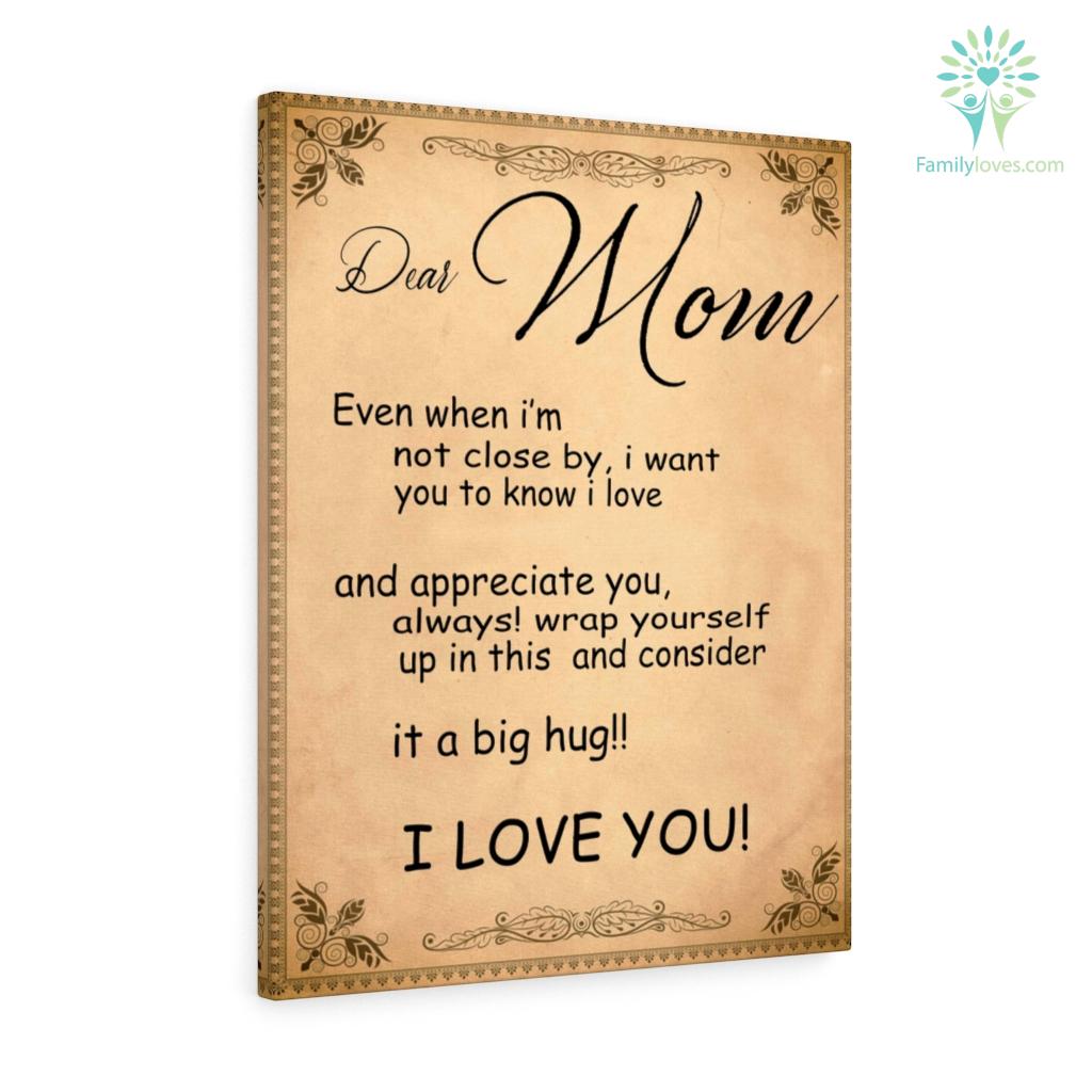 Dear Mom Even When I_m Not Close By i Want You To Know I Love Canvas