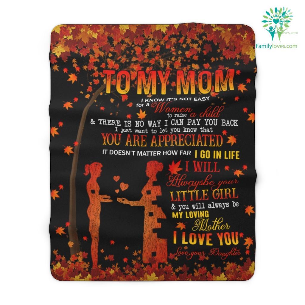 From Daughter To My Mom I Know It_s Not Easy For A Women To Raise A Child Love Your Daughter Sherpa Fleece Blanket