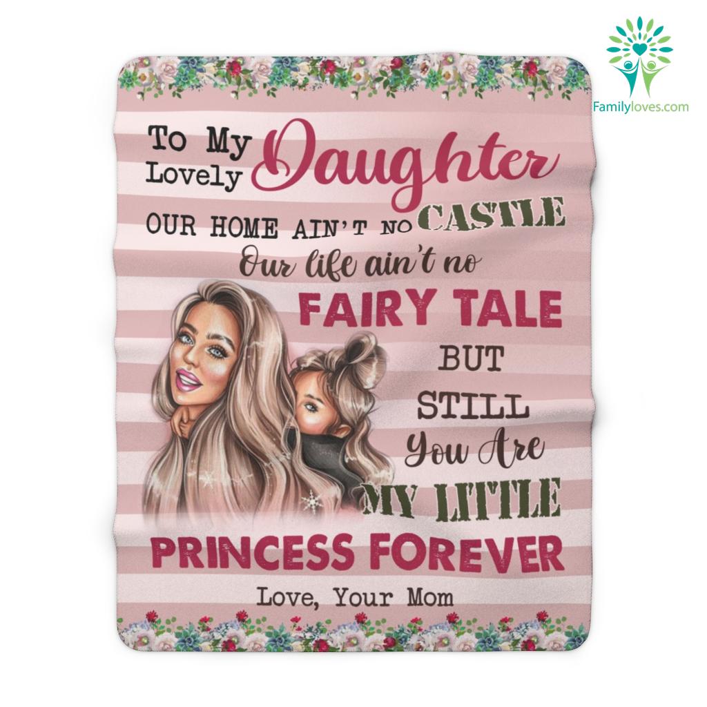 Gifts For Daughter Lovely Our Home Ain_t No Castle Our Life Ain_t No Fairy Tale Love Your Mom Sherpa Fleece Blanket