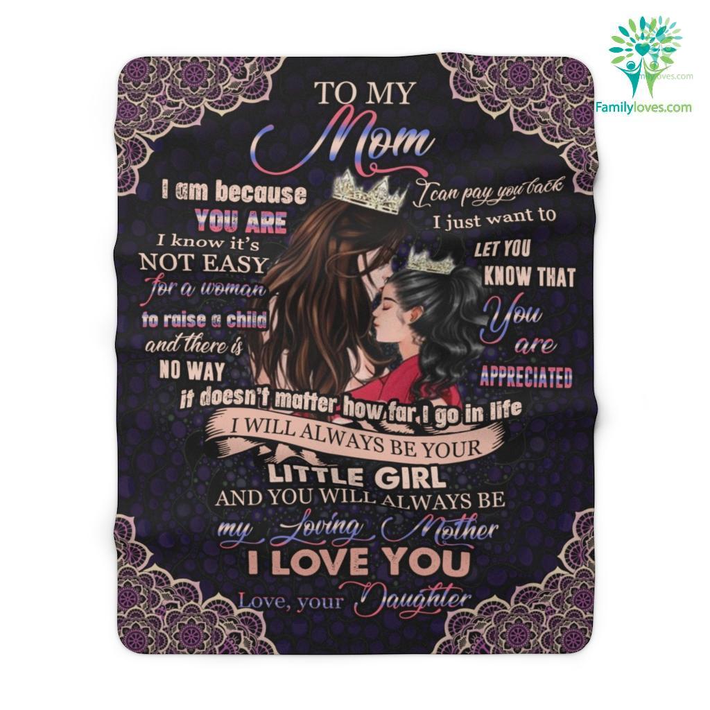 Gifts From Daughter To My Mom I Am Because You Are I Know It_s Not Easy For A Woman Sherpa Fleece Blanket