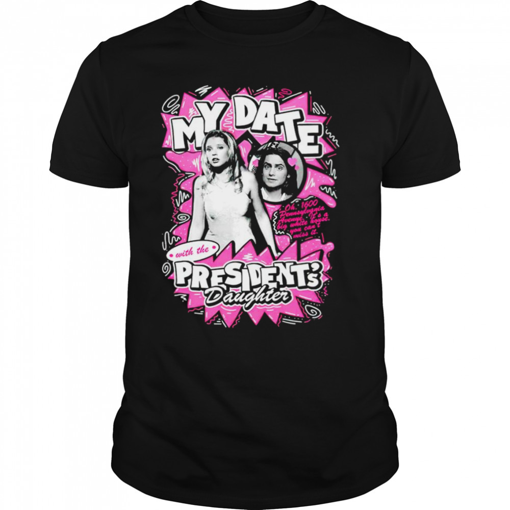 My Date With The President’s Daughter shirt