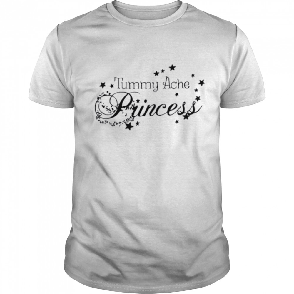 Tummy ache princess shirt