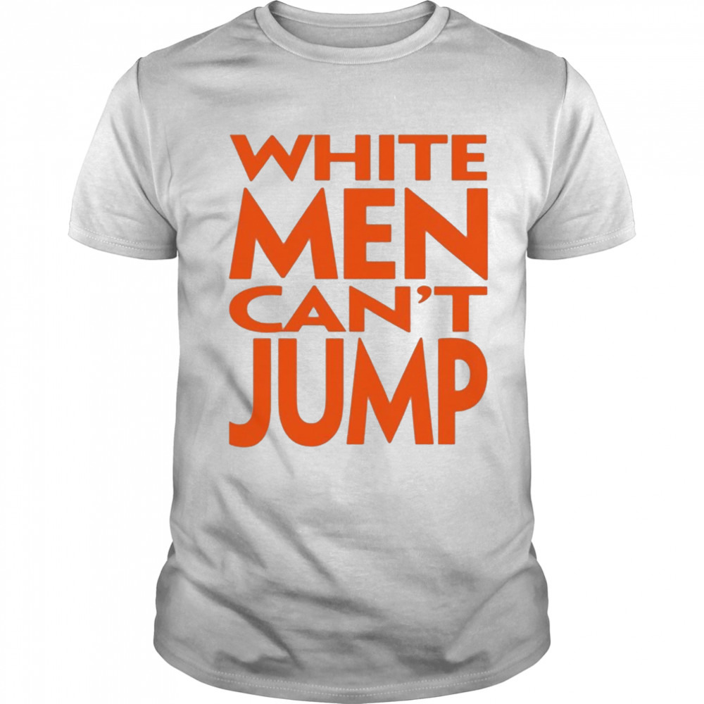 White Men Can’t Jump Shirt