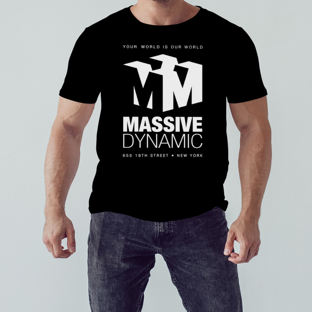 Your World Is Our World Massive Dynamic shirt