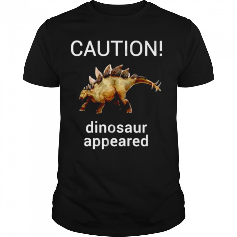 Caution dinosaur appeared shirt