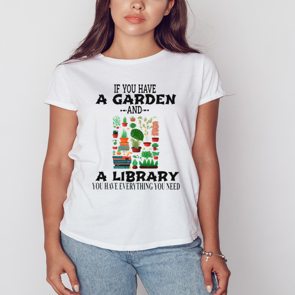 If You Have A Garden And A Library You Have Everything You Need Funny shirt 2 Women's shirt