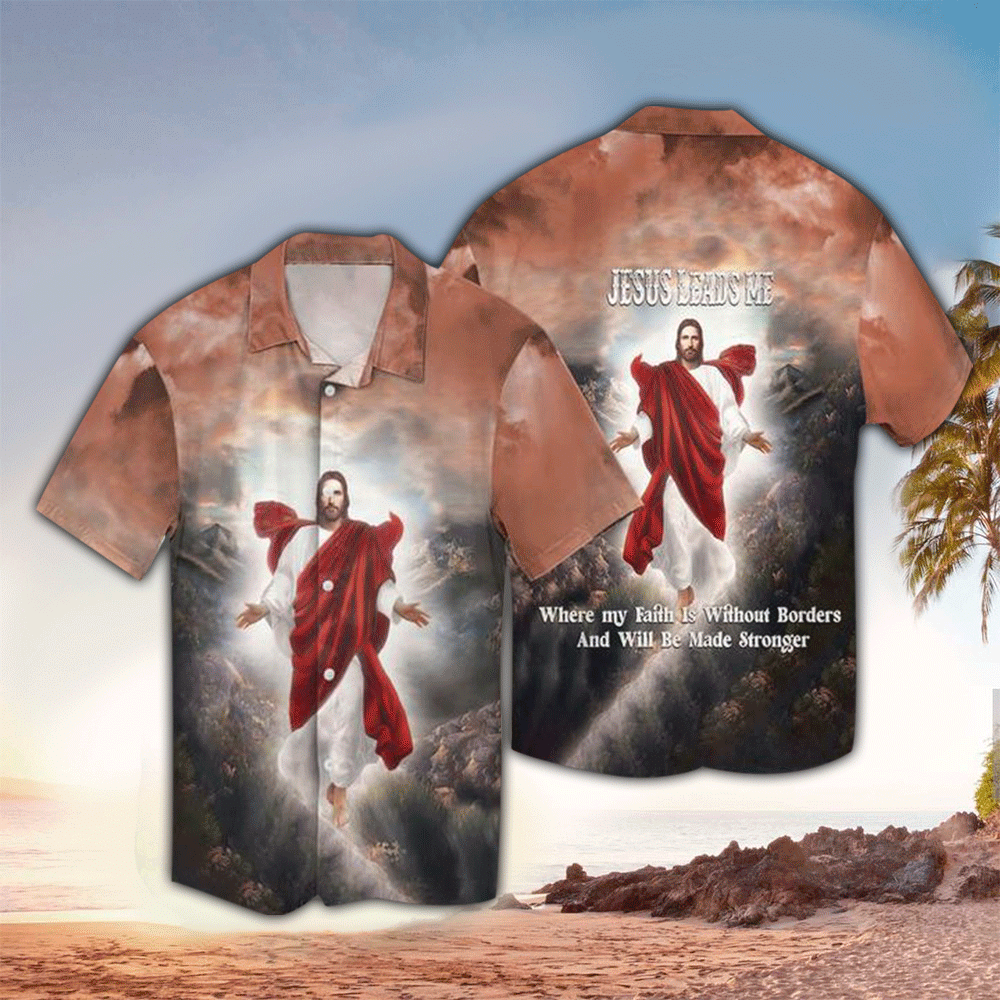 Jesus Leads Me Where My Faith Is Without Borde Hawaiian Shirt