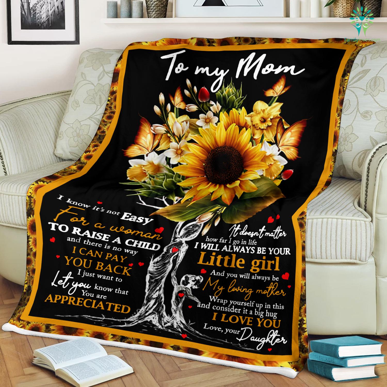 To My Mom I Know It_s Not Easy For A Woman To Raise A Child And There Is No Way Love Your Daughter Sherpa Fleece Blanket