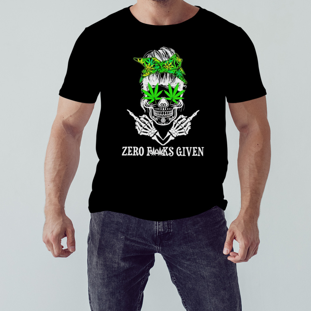 Zero fucks given Weed shirt