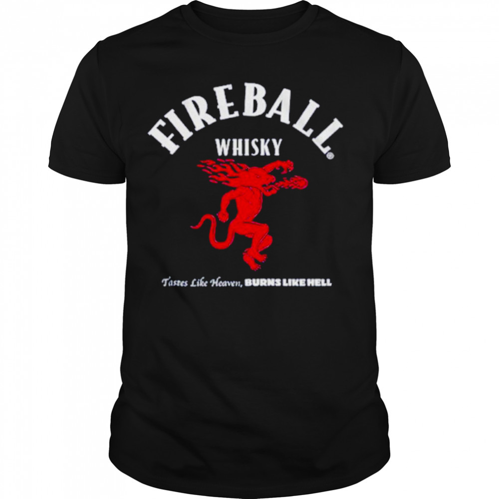 Fireball whisky tastes like heaven burns like hell shirt