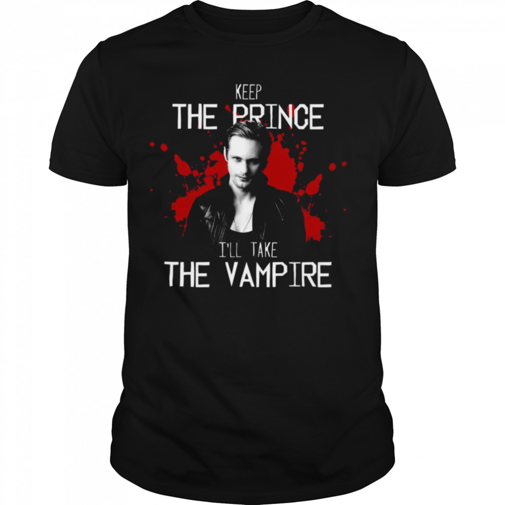 Keep The Prince I’ll Take The Vampire True Blood shirt