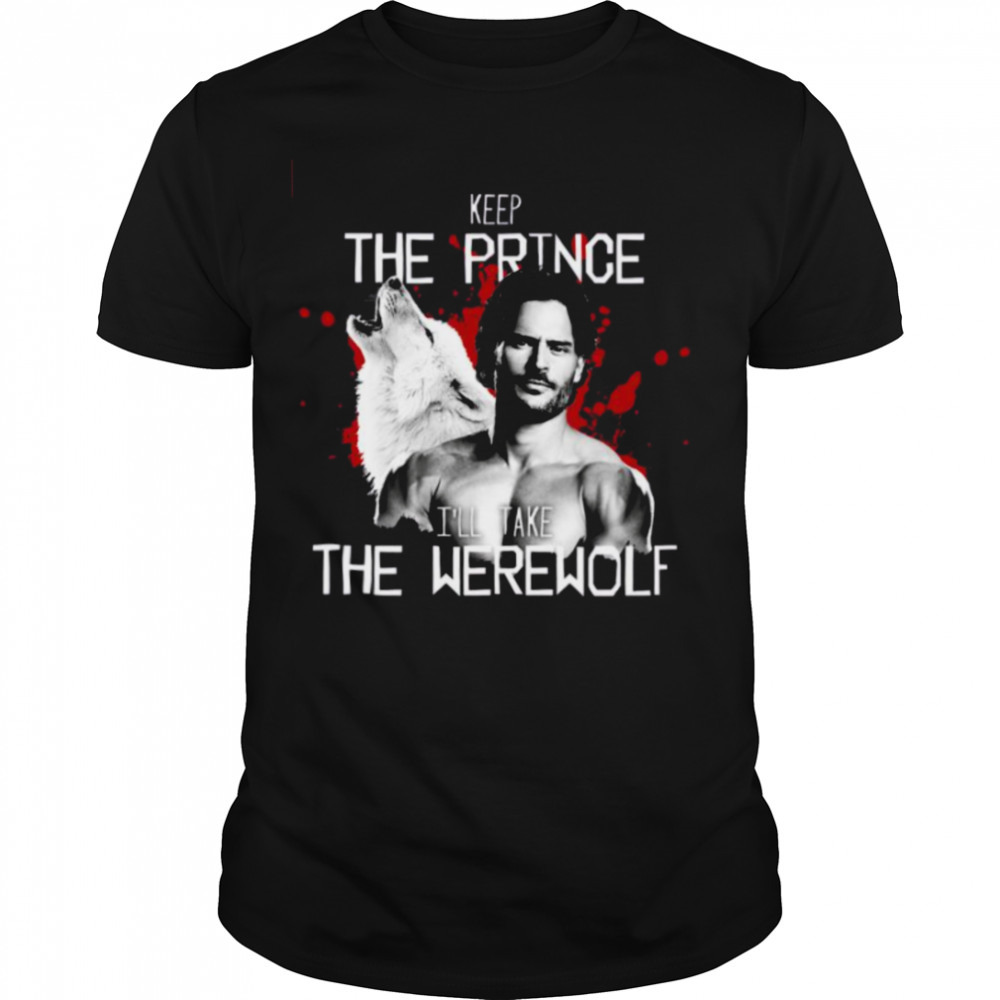 Keep The Prince True Blood Werewolf shirt