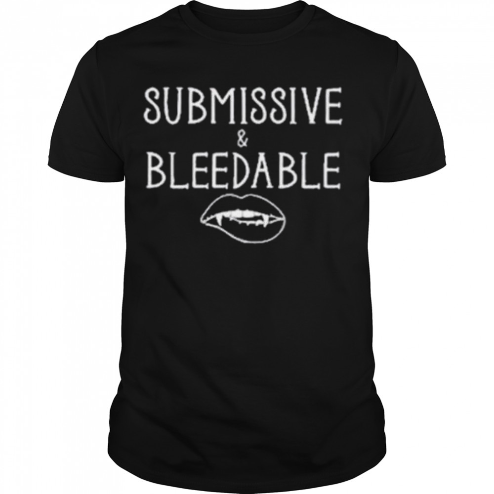 Submissive and bleedable shirt
