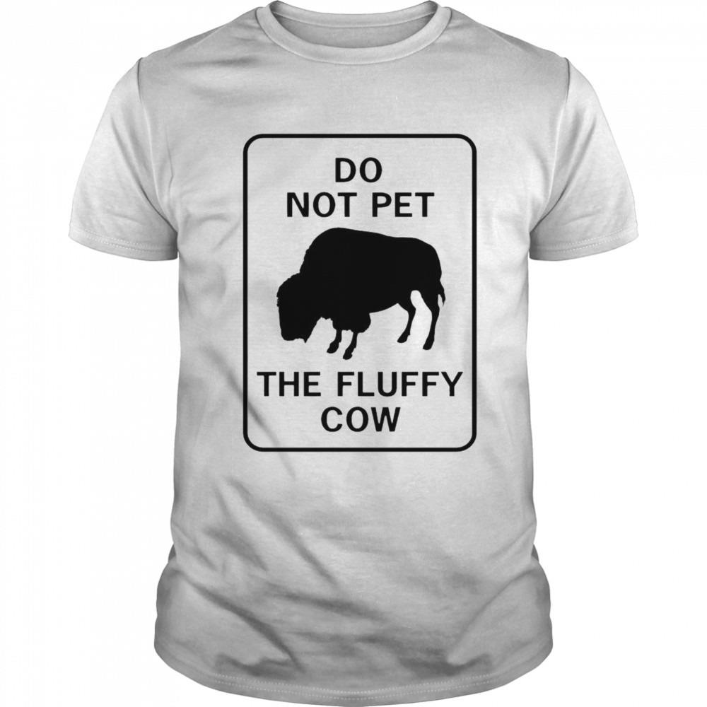 Do not pet the fluffy cow shirt