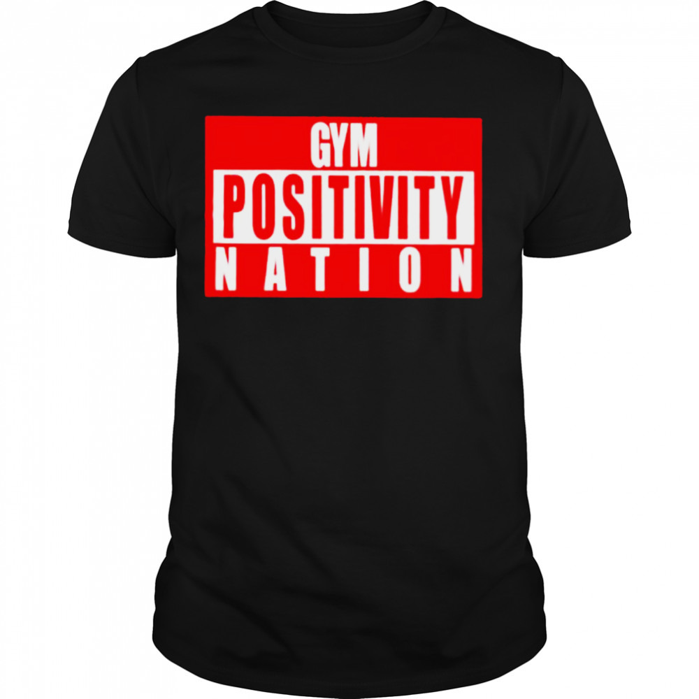 Gym positivity nation shirt
