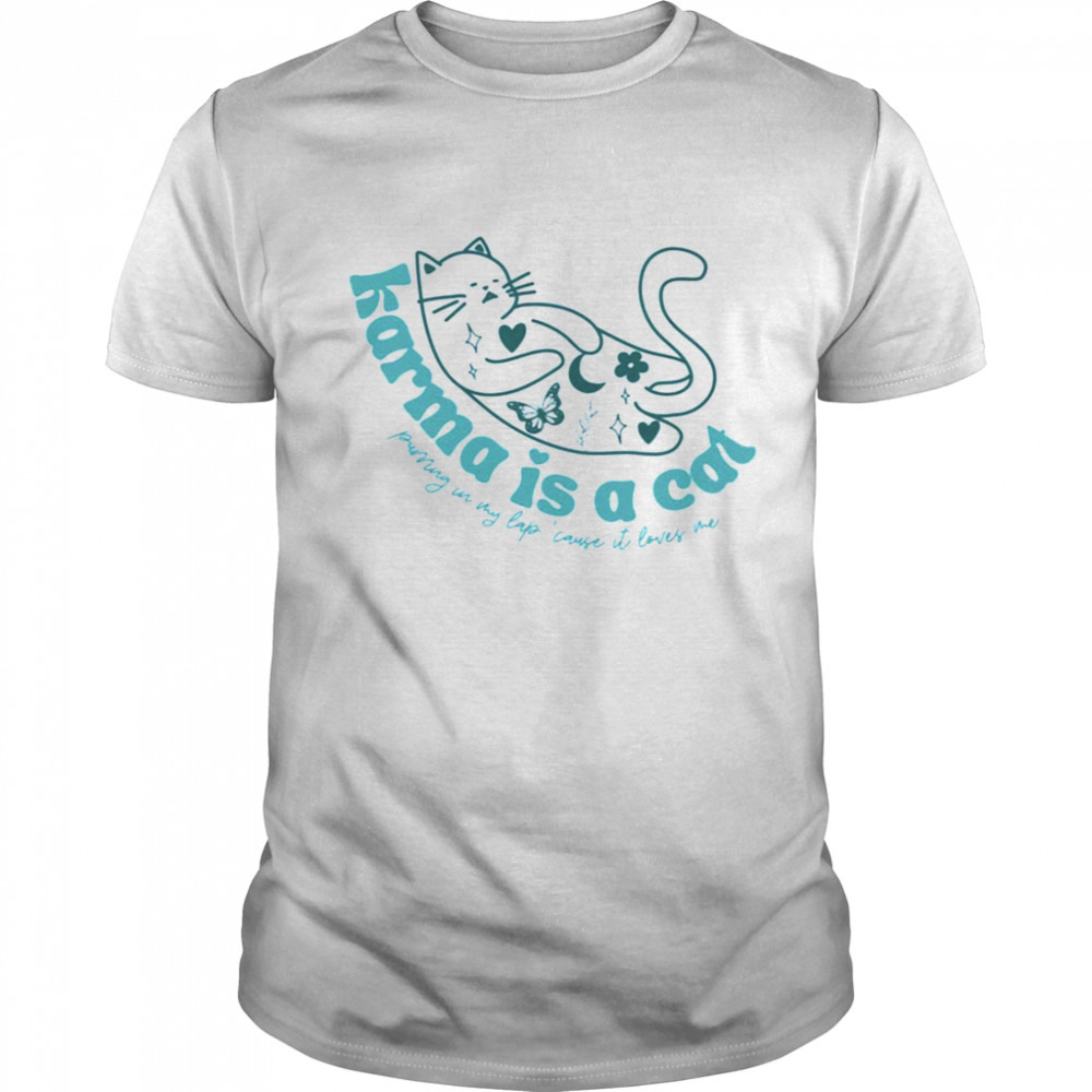 Karma Is A Cat Shirt