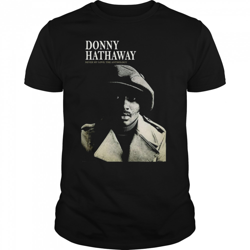 Never My Love Donny Hathaway shirt