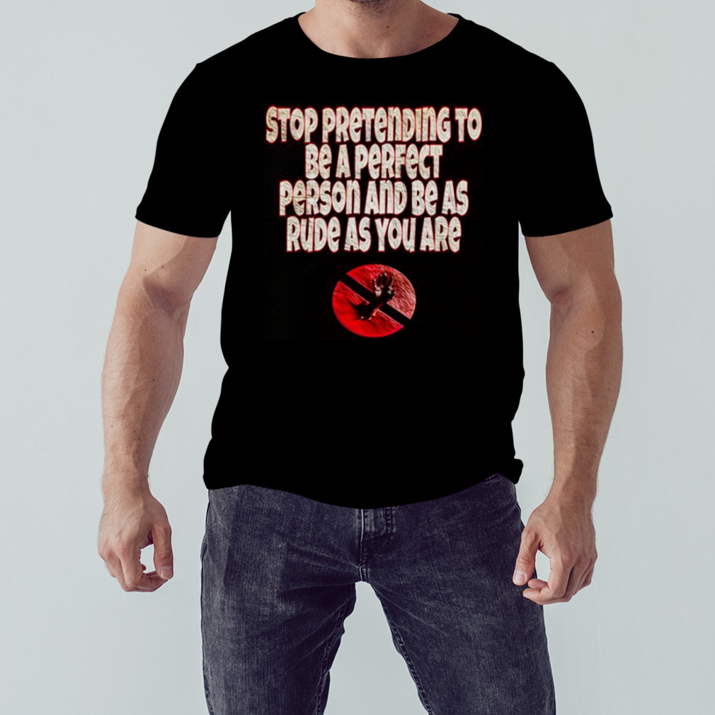 Stop Being Rude Body Double shirt
