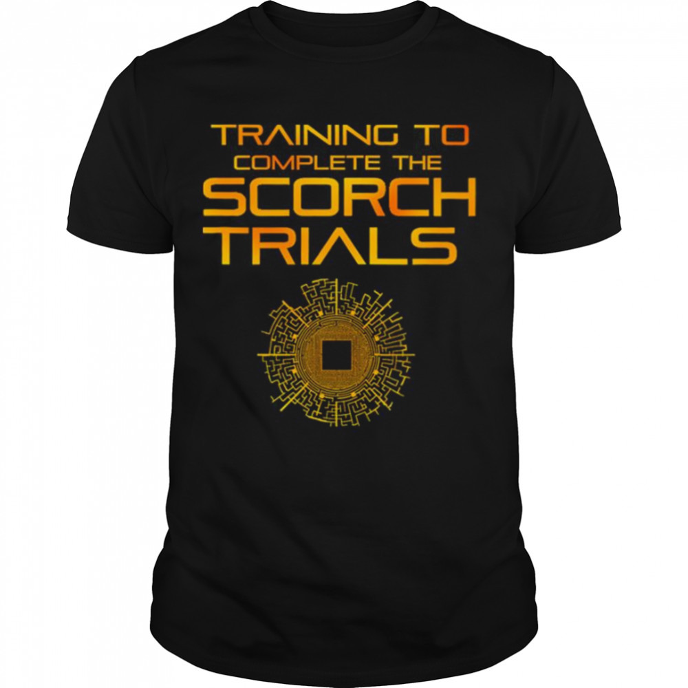 Training To Complete The Scorch Trials Maze Runner shirt