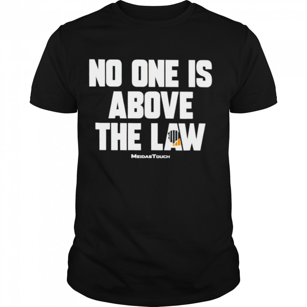 Trump No one is above the law shirt