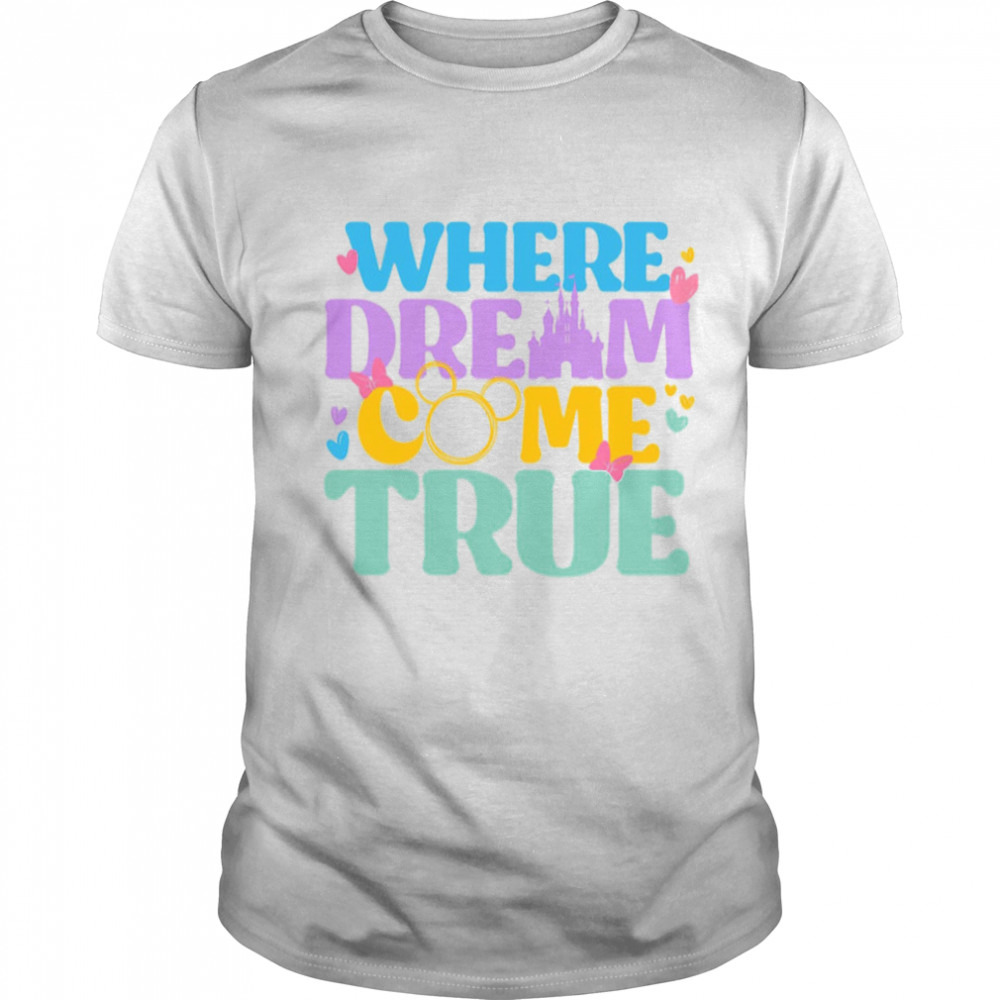Where Dreams Come True Shirt
