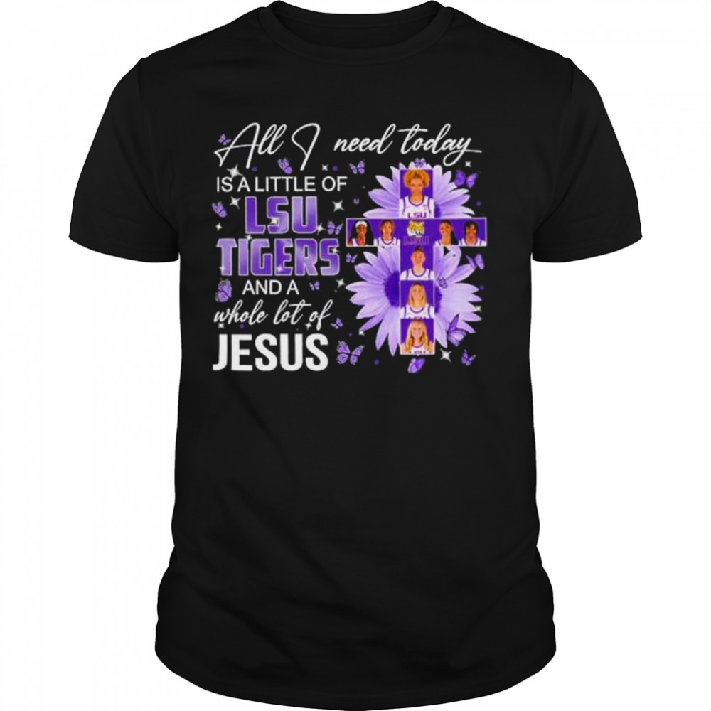 All I need today is a Little of LSU Tigers and a whole lot of Jesus 2023 shirt