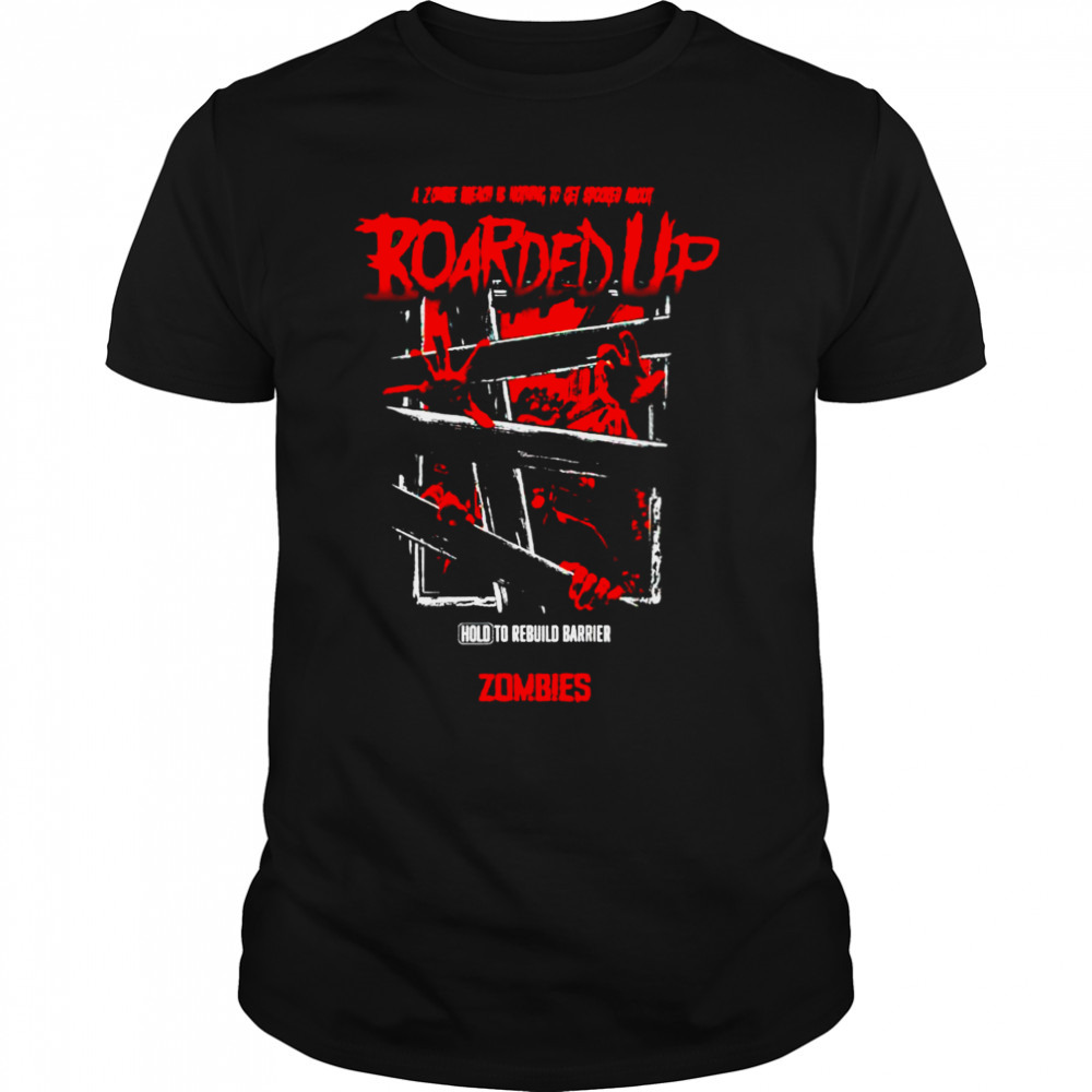 Boarded Up Zombies shirt