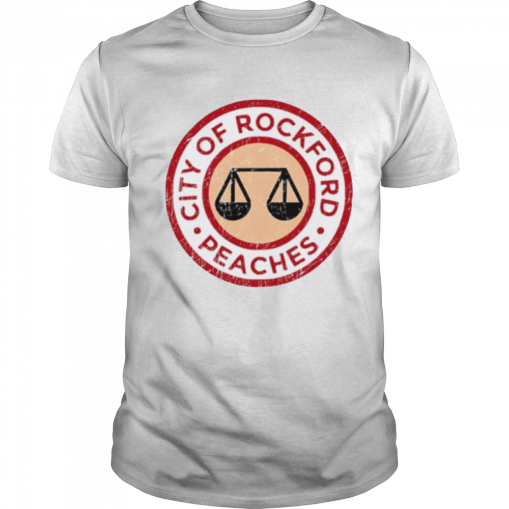 City of rockford peaches shirt