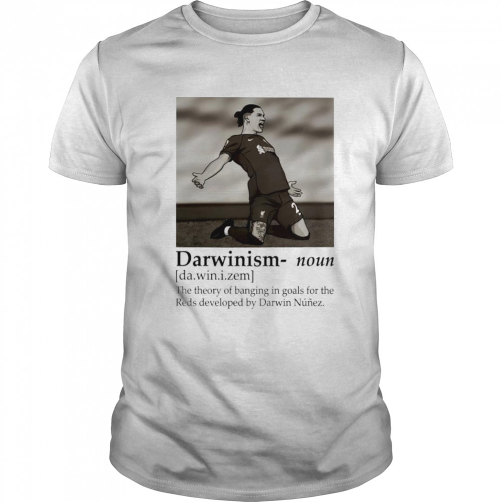 Darwinism noun the theory of banging in goals for the reds developed by Darwin Nunez shirt