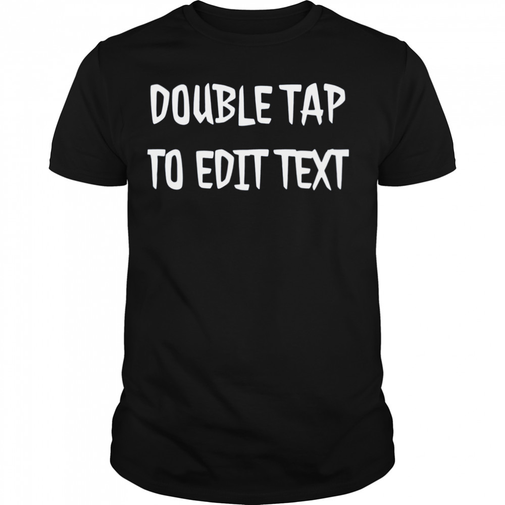 Double Tap To Edit Text Zombieland shirt