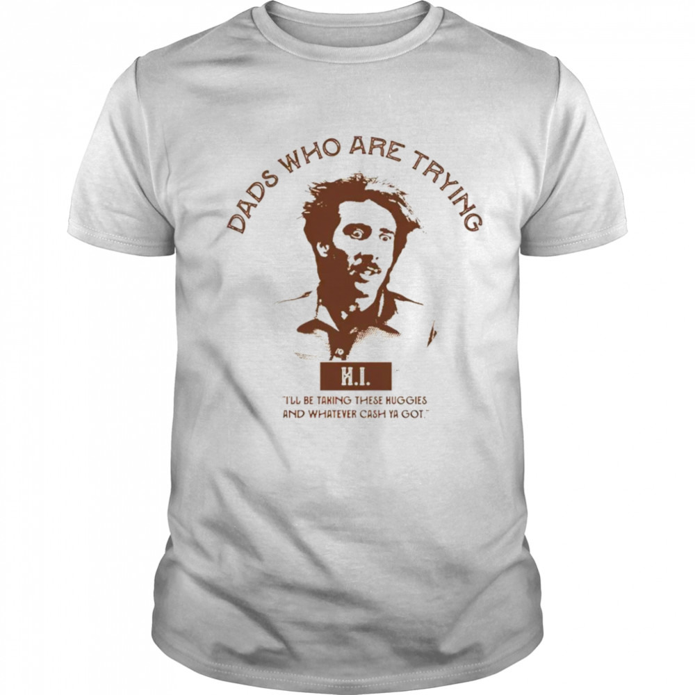 H.I. Dads who are trying shirt