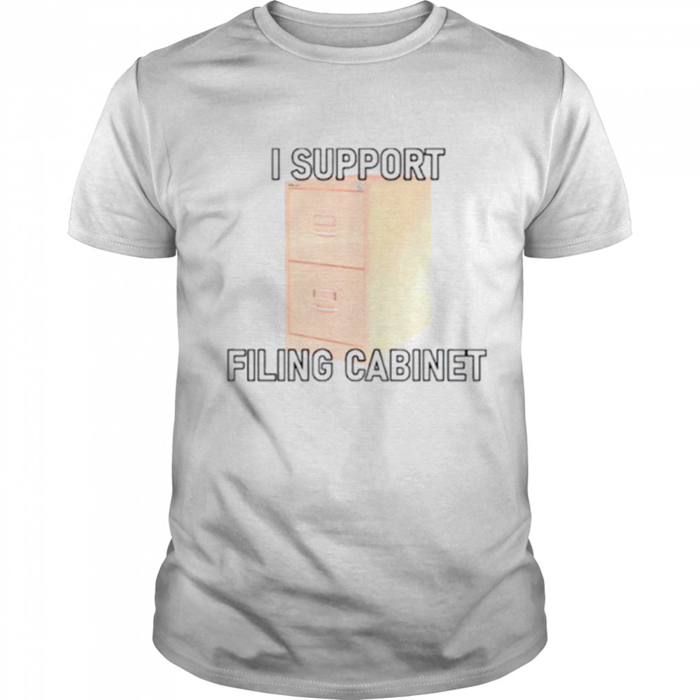 I support filing cabinet shirt