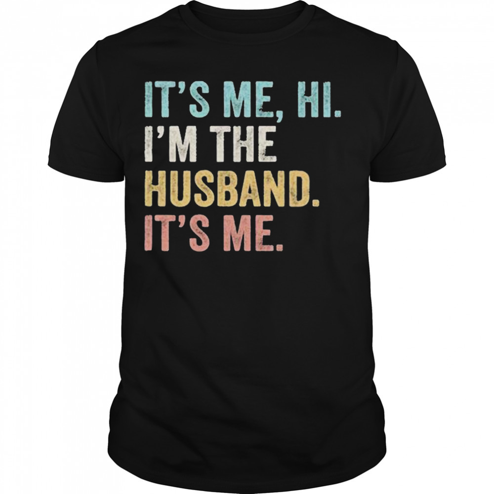 It’s Me Hi I’m The Husband It’s Me vintage Shirt
