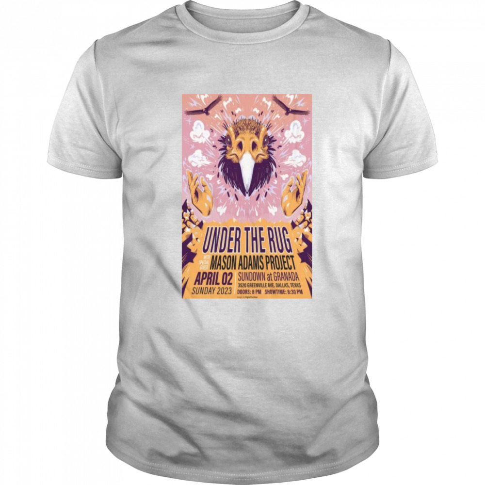 Mason Adams Project & Under The Rug Sundown at Granada Dallas TX Apr 2 2023 Shirt