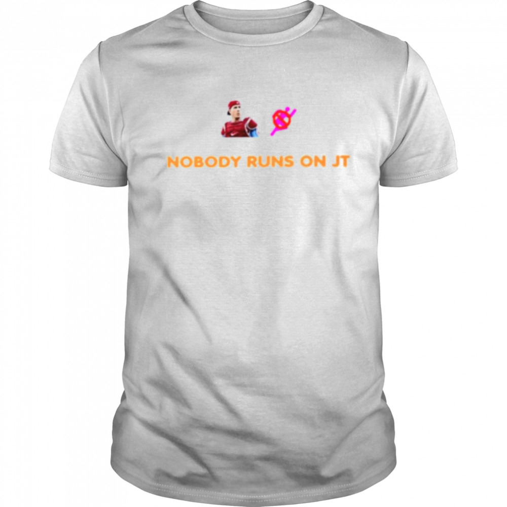 Nobody run On Jt Realmuto shirt