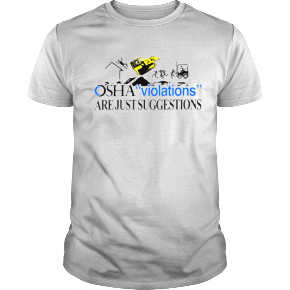 Osha violations are just suggestions shirt