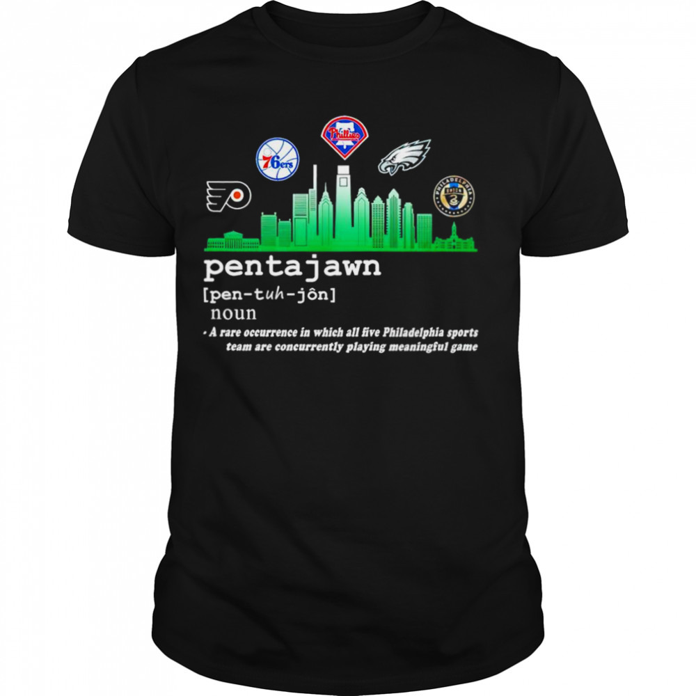 Pentajawn noun a are occurrence in which all five Philadelphia sports team shirt