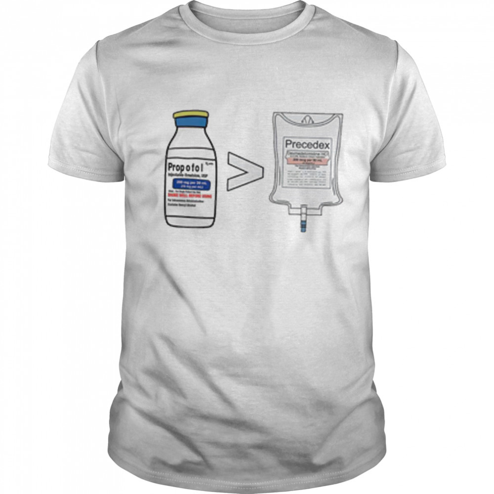 Propofol more than Precedex shirt