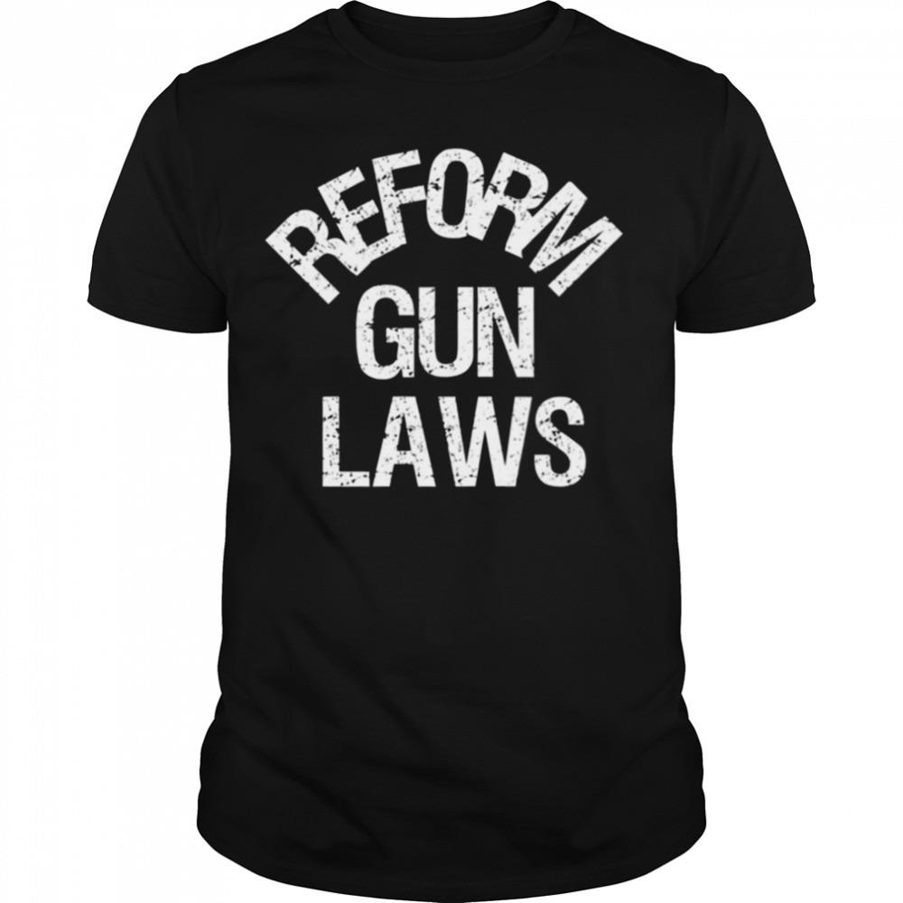 Reform Gun Laws Ban Assault Weapons shirt