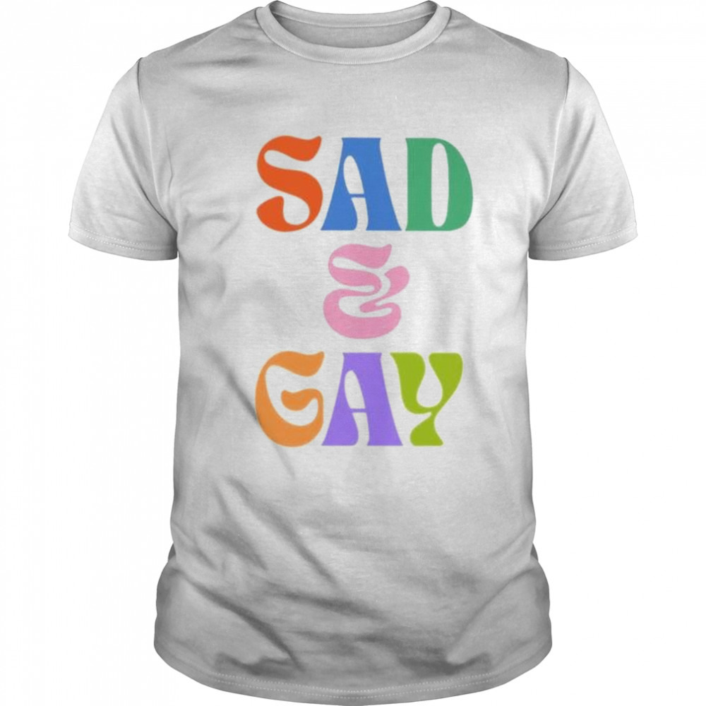 Sad and gay shirt