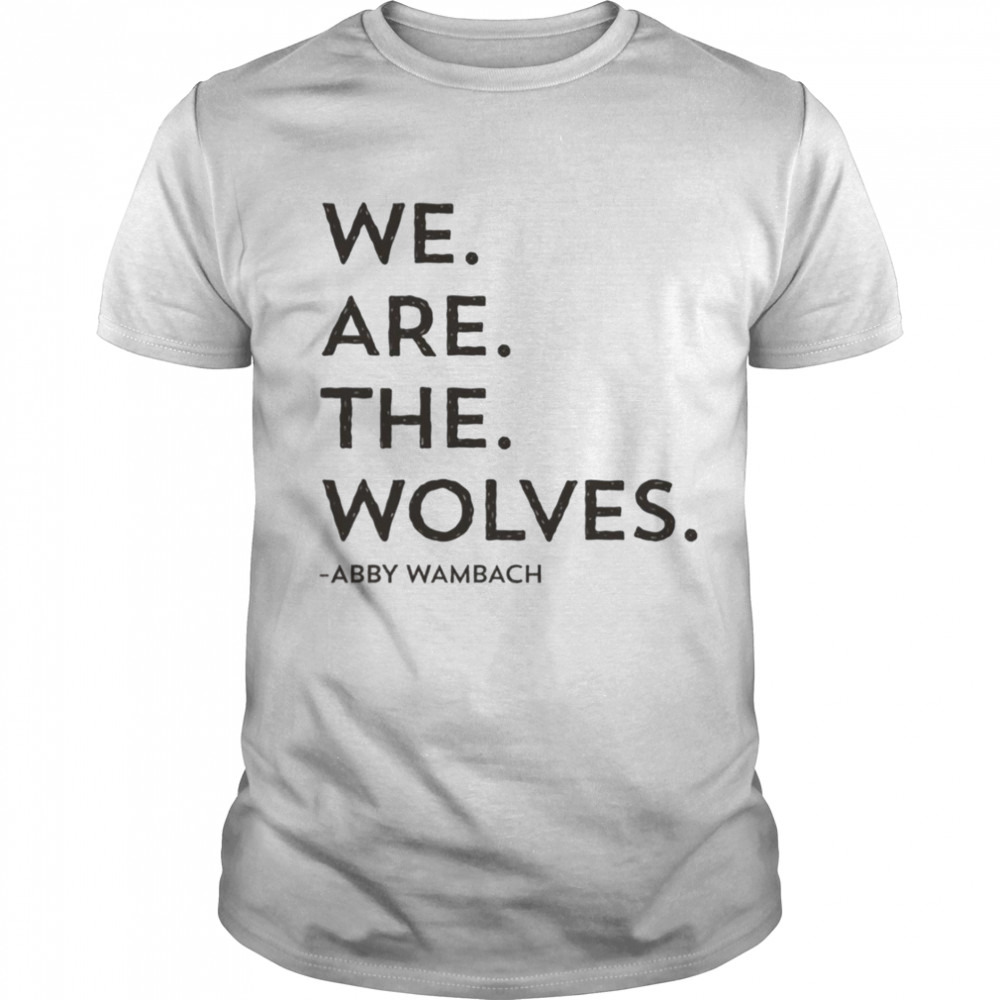 We Are The Wolves Abby Wambach shirt