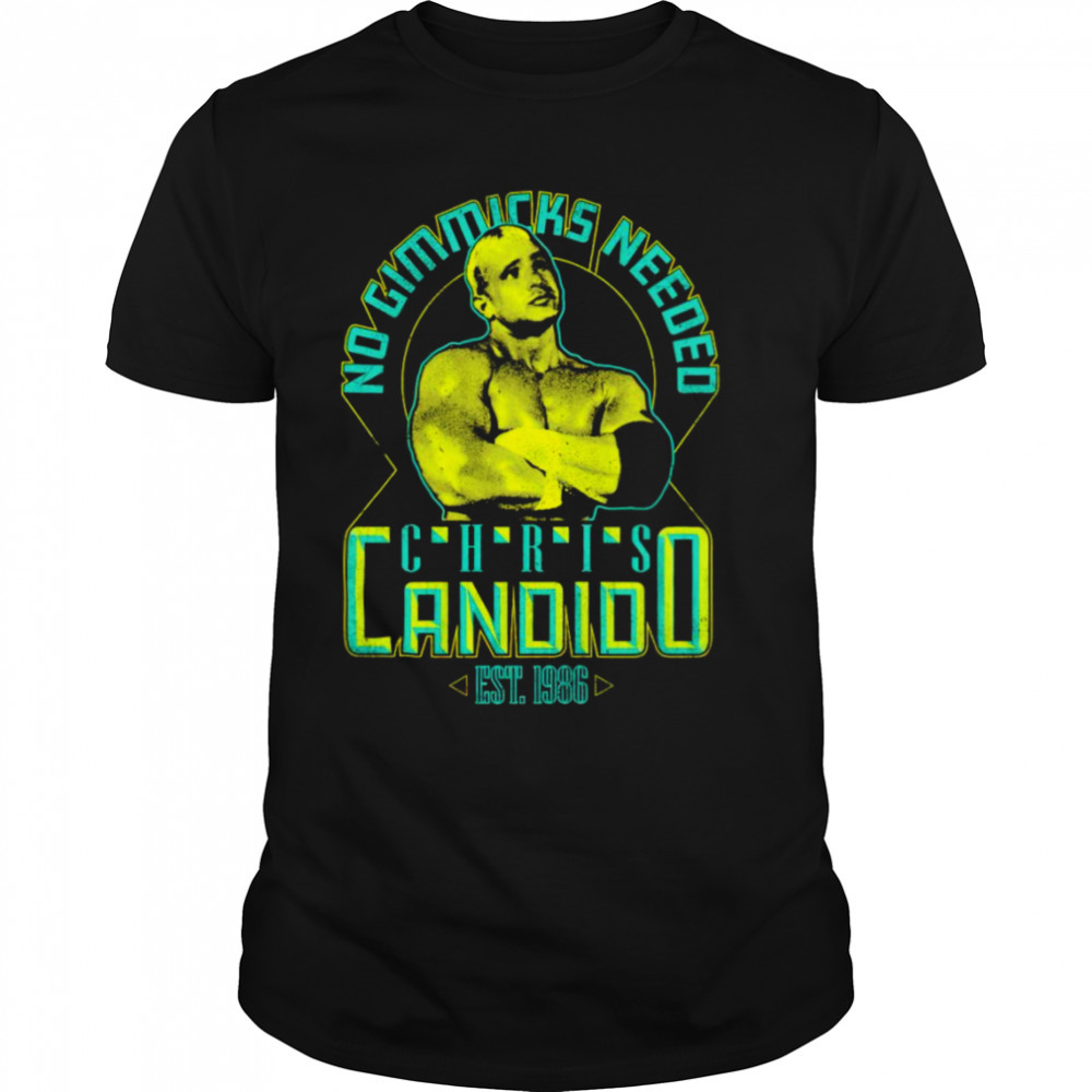 Chris Candido No Gimmick Needed shirt