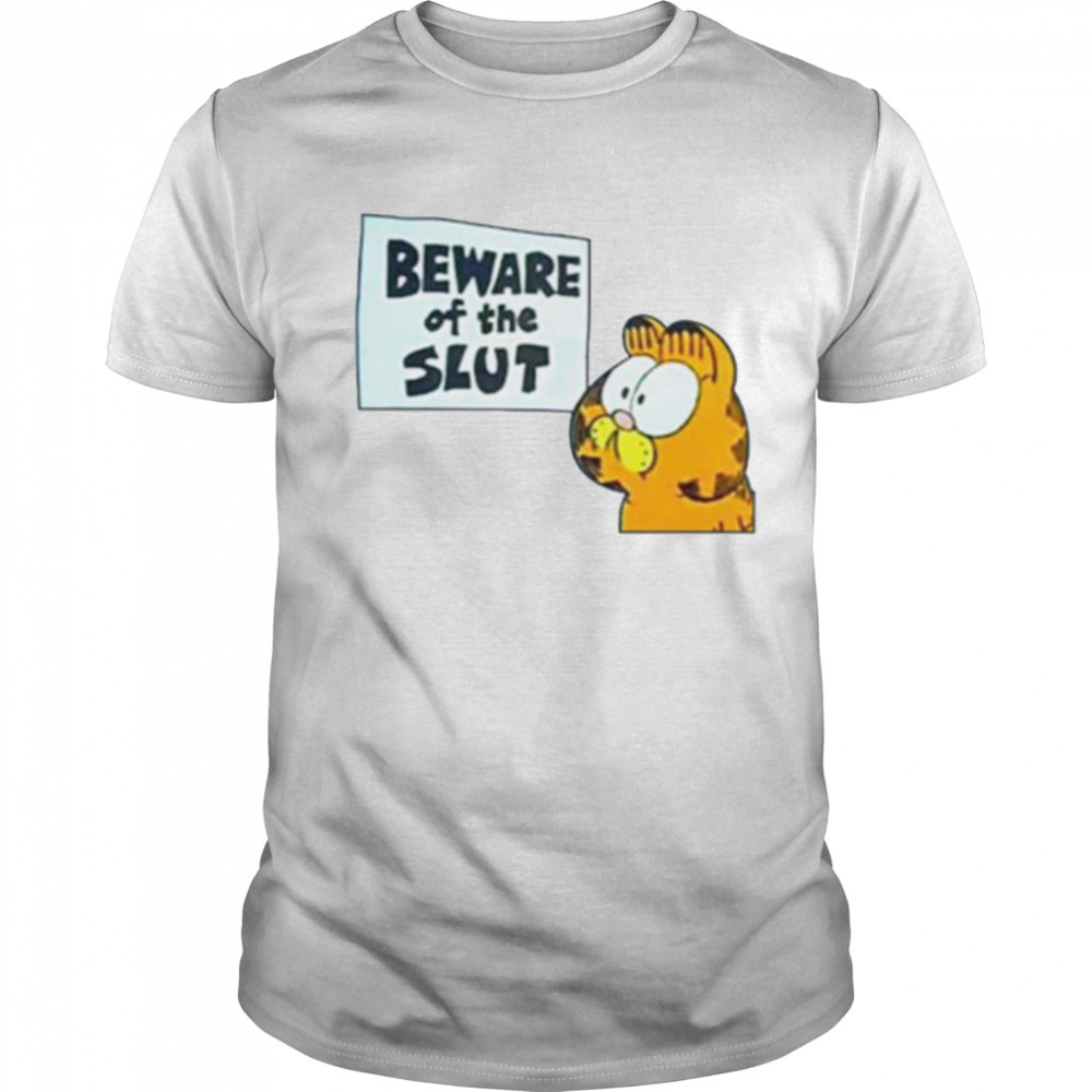 Garfield beware of the slut shirt