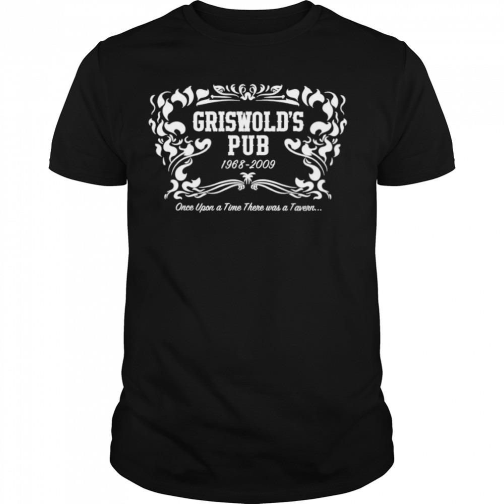 Griswold’s Pub once upon a time there was a tavern shirt