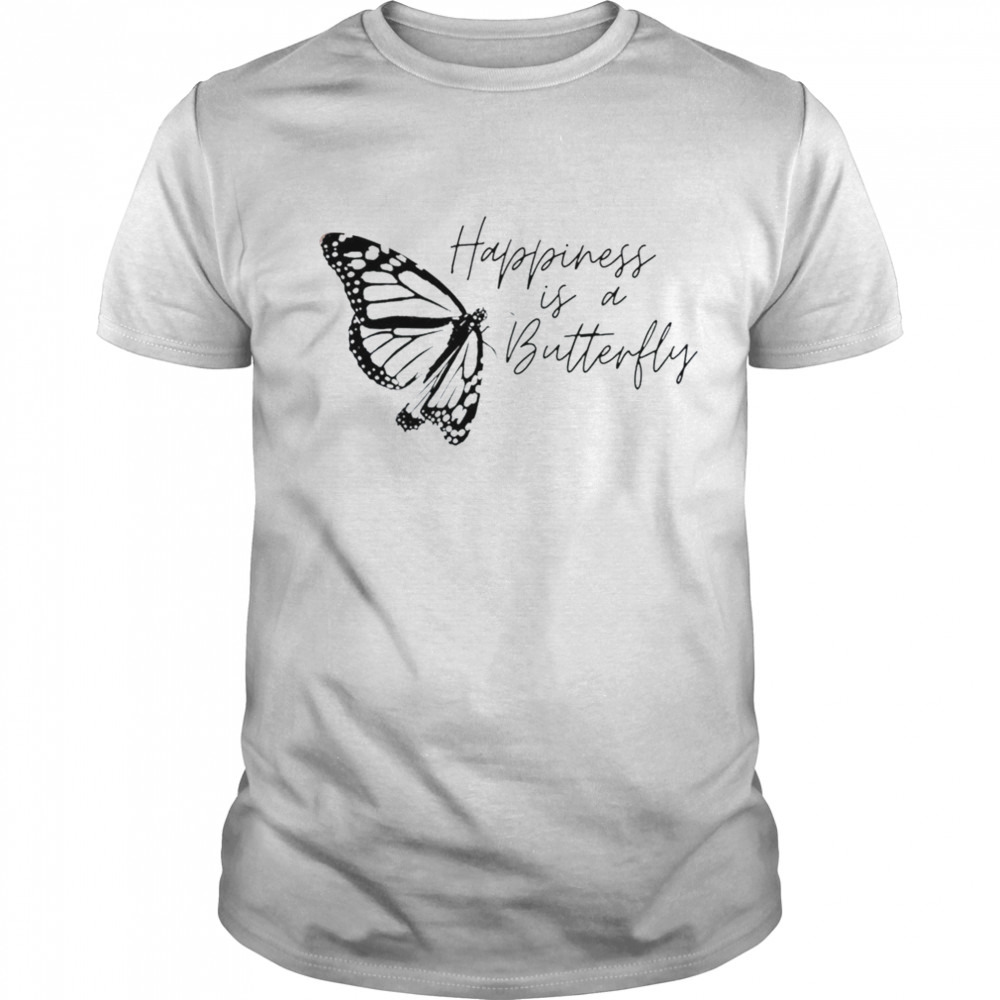 Happiness is a Butterfly Shirt