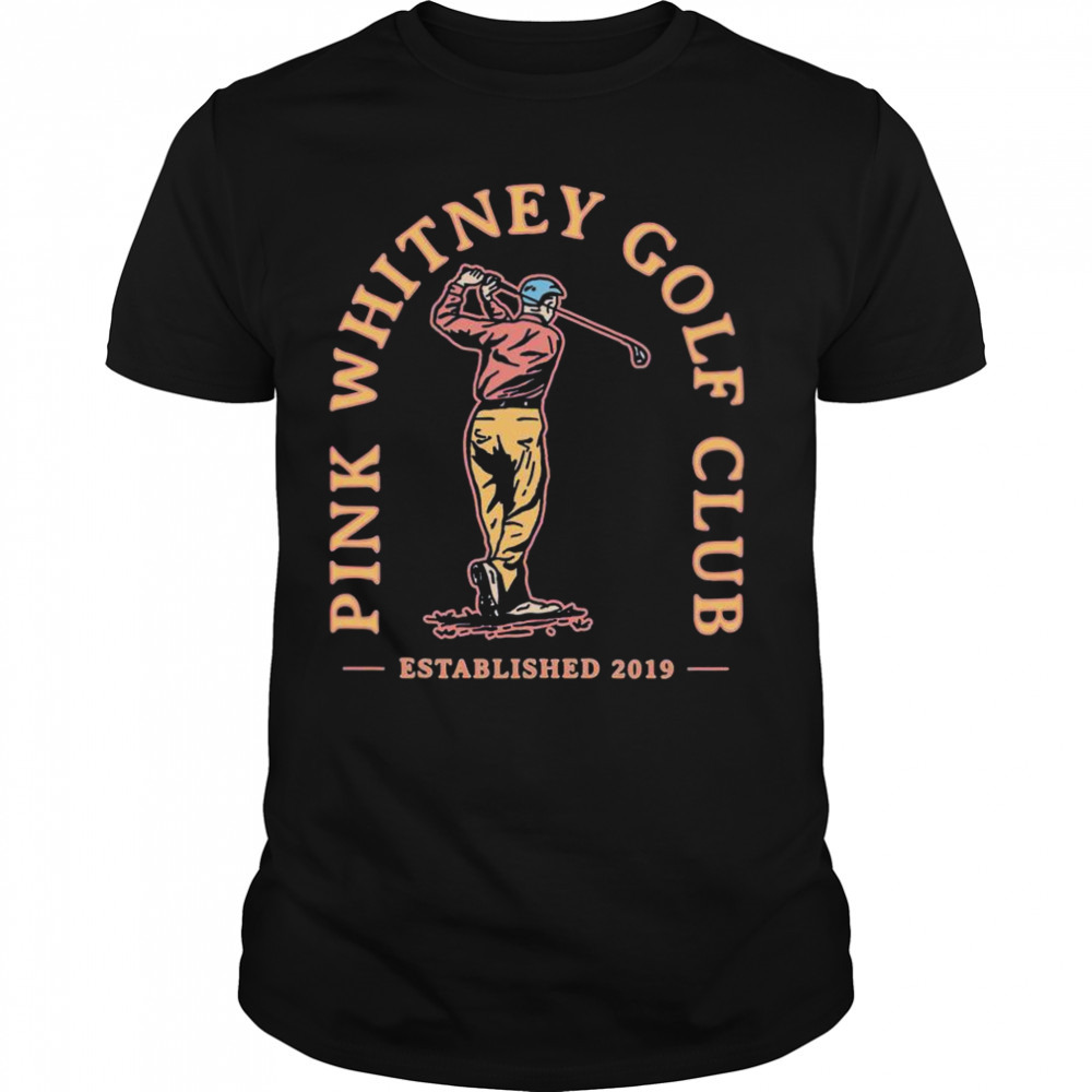 Pink whitney golf club established 2019 shirt