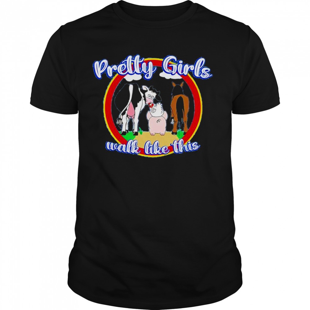 Pretty girls walk like this shirt