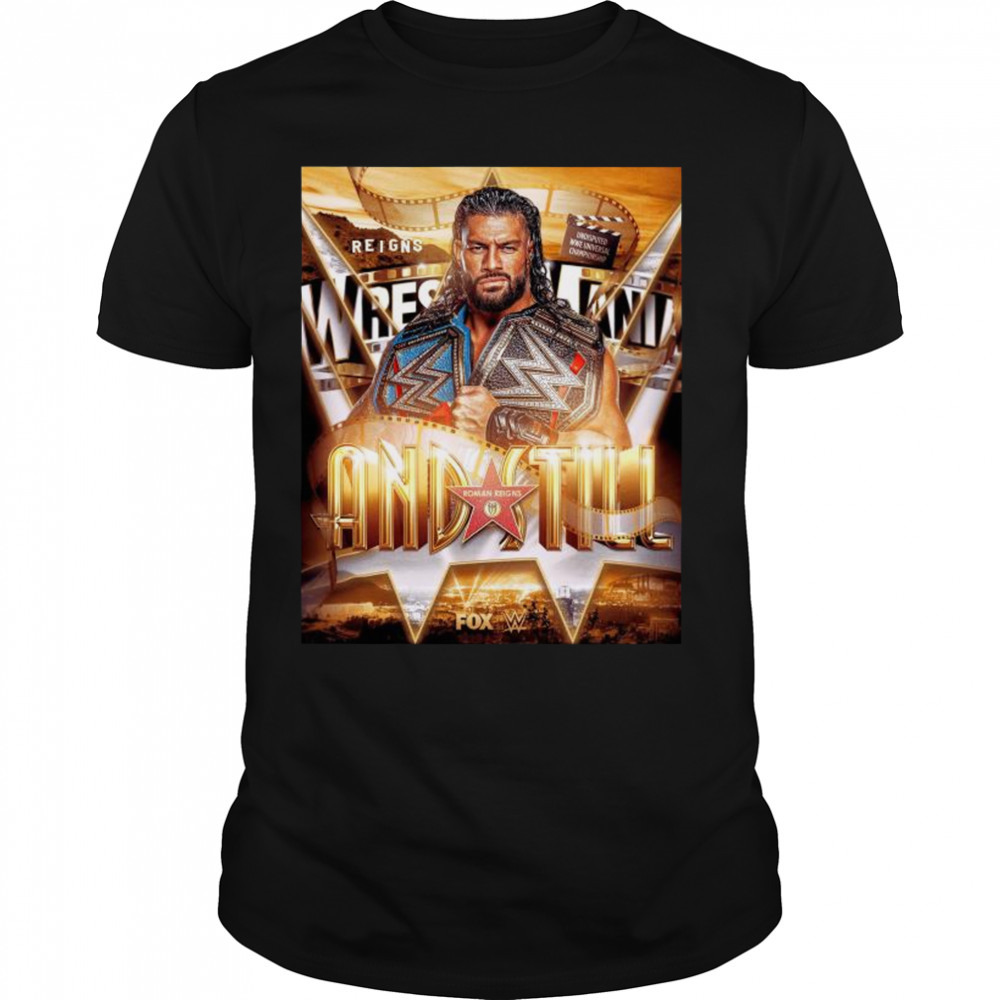 Roman Reigns And Still Stays Undisputed Wwe Universal Champion 2023 Shirt