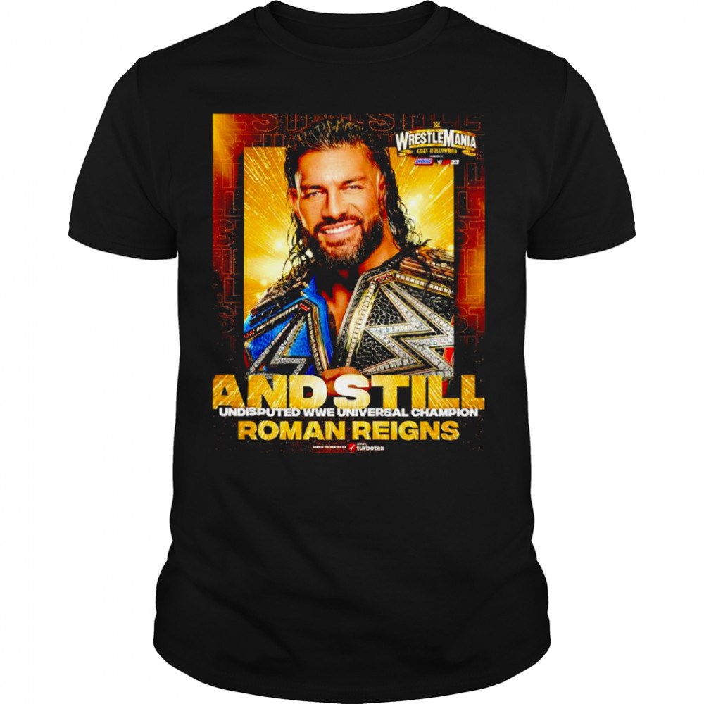 Roman Reigns and still undisputed WWE universal champion shirt