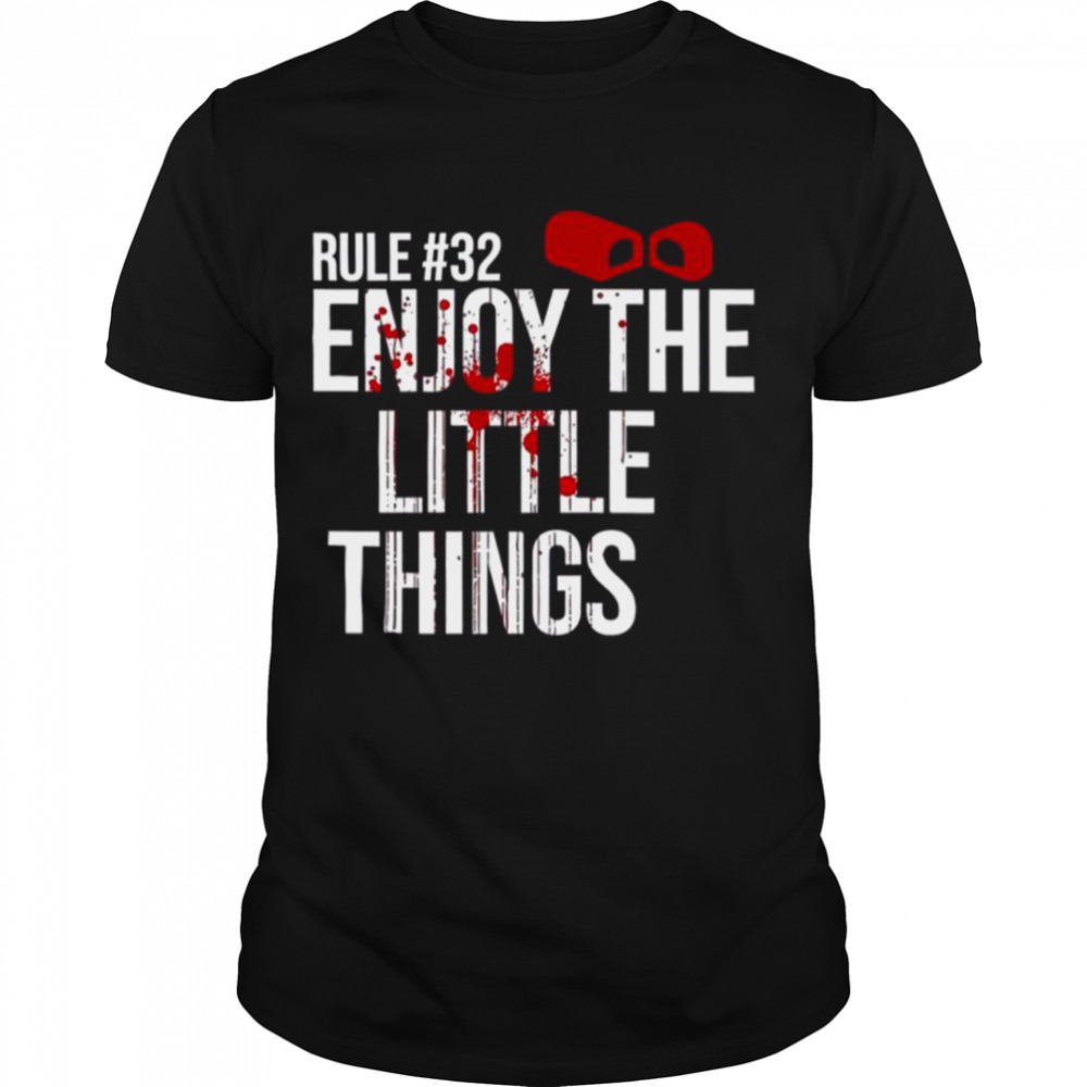Rule 32 Enjoy The Little Things Zombieland shirt